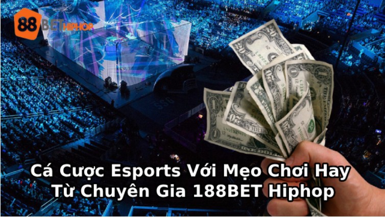Explore Esports Betting With Great Tips From 188BET Hiphop Experts
