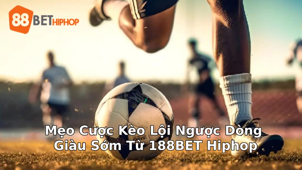 Tips for Betting on Comeback Bets to Win Easily from 188BET Hiphop